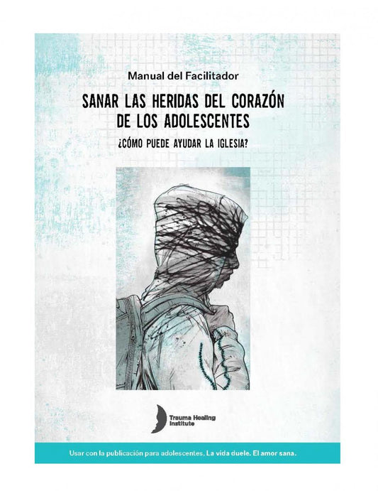 Guía para facilitadores de curación de heridas de trauma en adolescentes en español - Impresión bajo demanda