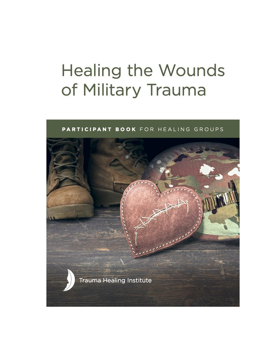 Healing the Wounds of Military Trauma: Participant Book - Print on Demand