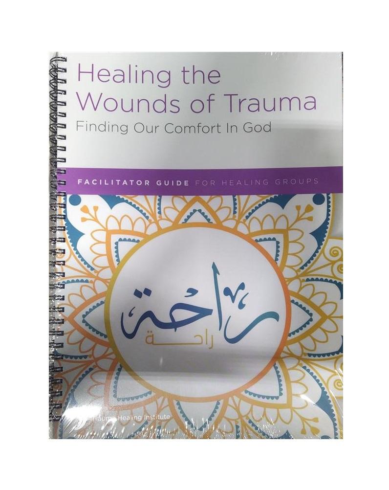 Sanar las heridas del trauma: encontrar nuestro consuelo en Dios, guía para facilitadores de grupos de sanación