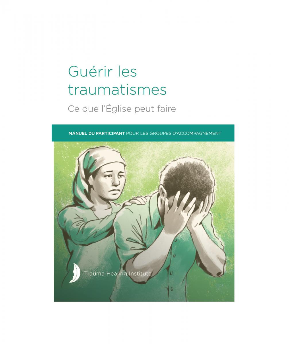 Guérir les traumatismes: Manuel Du Participant Pour Les Groupes D’Accompagnement 2021 edition - Print on Demand