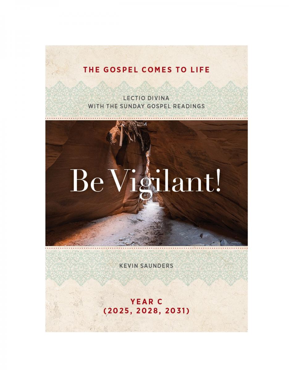 Be Vigilant! The Gospels Come to Life: Lectio Divina with the Sunday Gospel Readings - Print on Demand